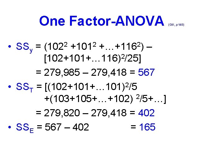 One Factor-ANOVA • SSy = (1022 +1012 +…+1162) – [102+101+… 116)2/25] = 279, 985