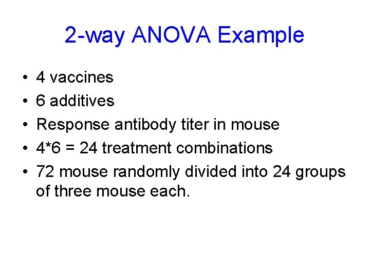 2 -way ANOVA Example • • • 4 vaccines 6 additives Response antibody titer