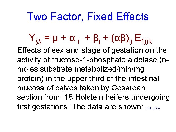 Two Factor, Fixed Effects Yijk = μ + α i + βj + (αβ)ij