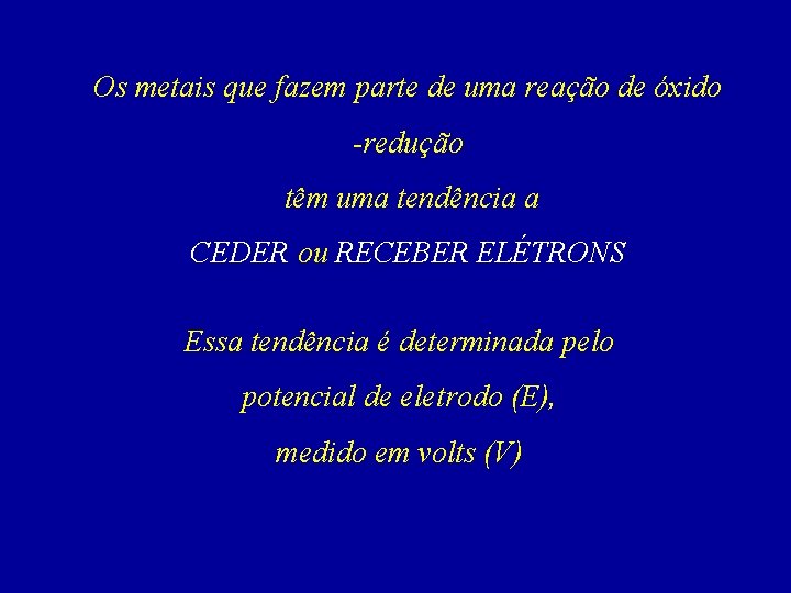 Os metais que fazem parte de uma reação de óxido -redução têm uma tendência