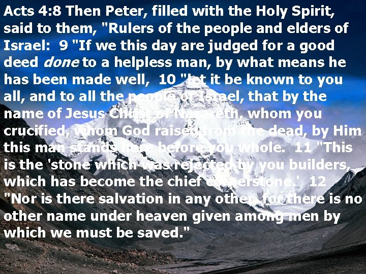 Acts 4: 8 Then Peter, filled with the Holy Spirit, said to them, "Rulers