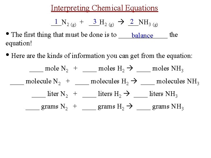 Interpreting Chemical Equations 1 2 (g) + ___H 3 2 (g) ___NH 2 ___N