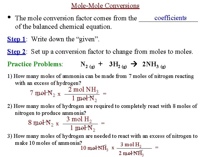 Mole-Mole Conversions • coefficients The mole conversion factor comes from the _________ of the