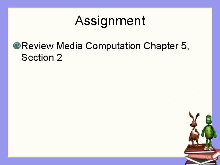Assignment Review Media Computation Chapter 5, Section 2 