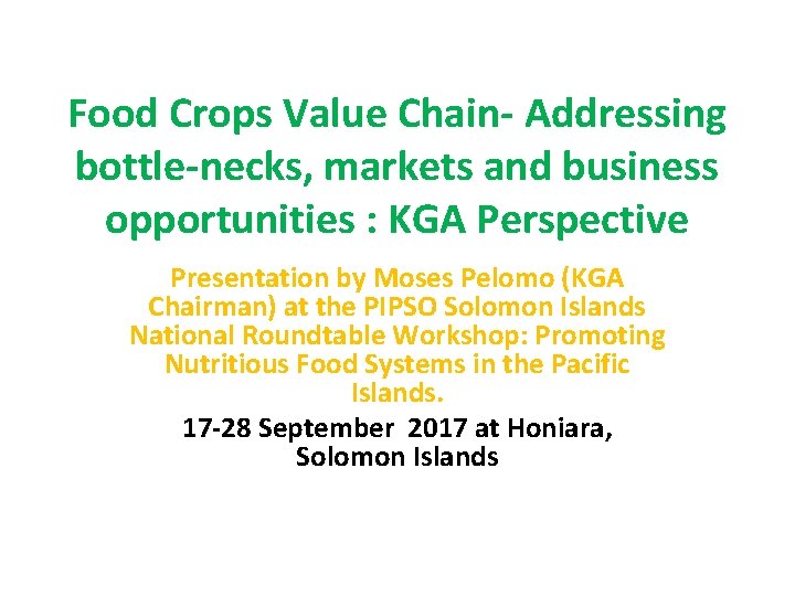 Food Crops Value Chain- Addressing bottle-necks, markets and business opportunities : KGA Perspective Presentation