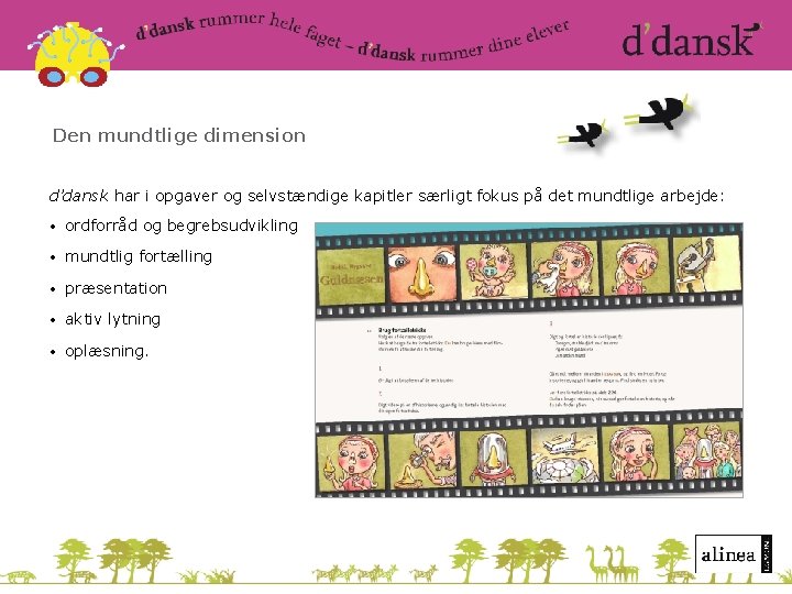 Den mundtlige dimension d’dansk har i opgaver og selvstændige kapitler særligt fokus på det