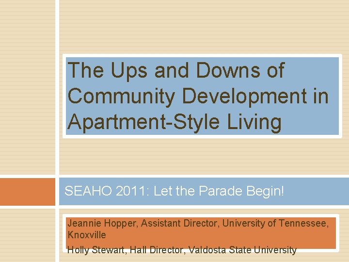 The Ups and Downs of Community Development in Apartment-Style Living SEAHO 2011: Let the