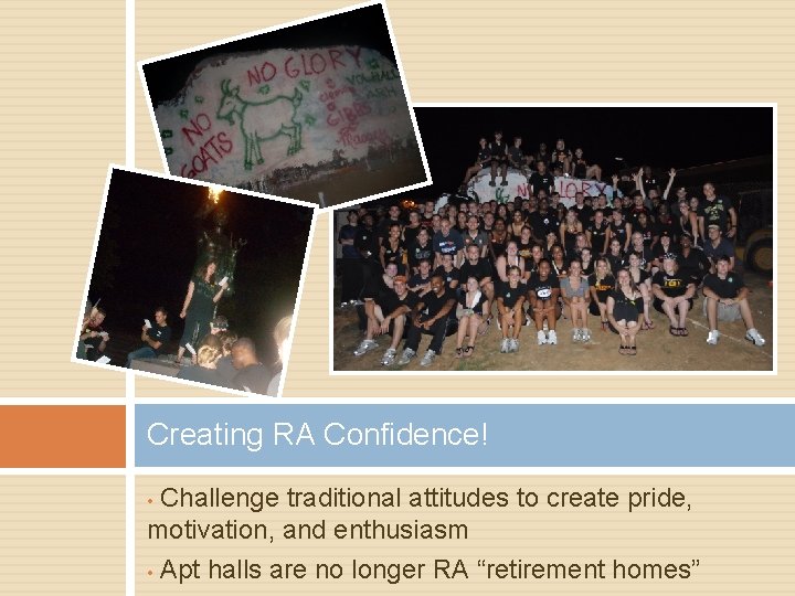 Creating RA Confidence! Challenge traditional attitudes to create pride, motivation, and enthusiasm • Apt