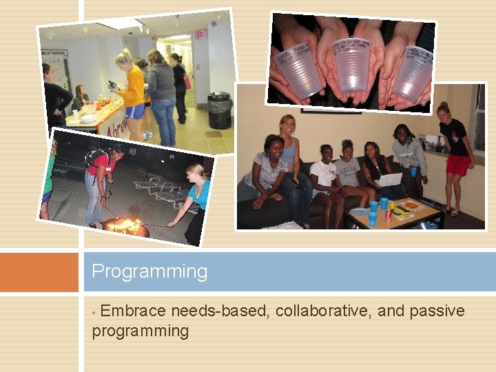 Programming Embrace needs-based, collaborative, and passive programming • 