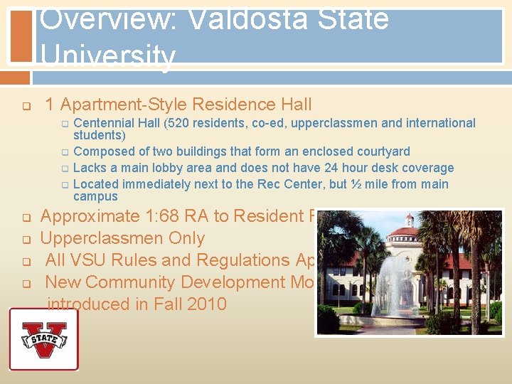 Overview: Valdosta State University q 1 Apartment-Style Residence Hall q q q q Centennial