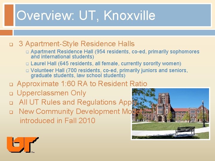 Overview: UT, Knoxville q 3 Apartment-Style Residence Halls q q q q Apartment Residence
