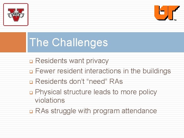 The Challenges Residents want privacy q Fewer resident interactions in the buildings q Residents
