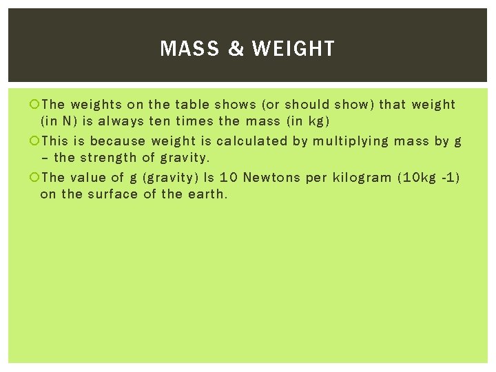 MASS & WEIGHT The weights on the table shows (or should show) that weight