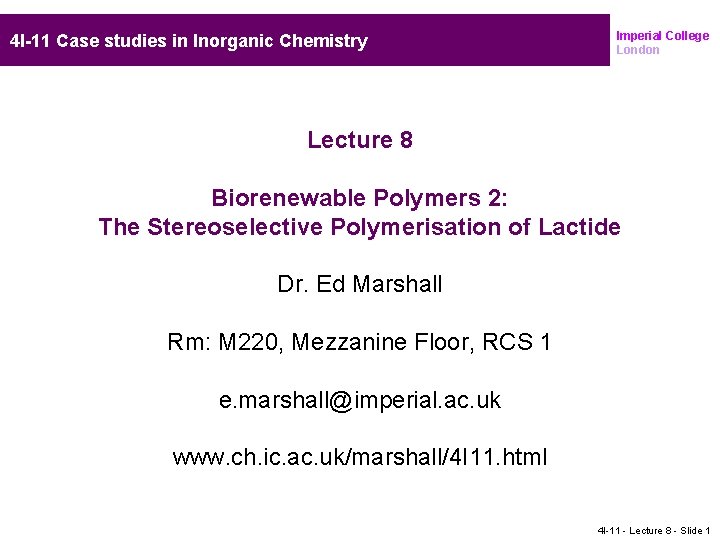 4 I-11 Case studies in Inorganic Chemistry Imperial College London Lecture 8 Biorenewable Polymers