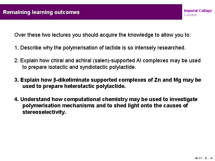 Remaining learning outcomes Imperial College London Over these two lectures you should acquire the