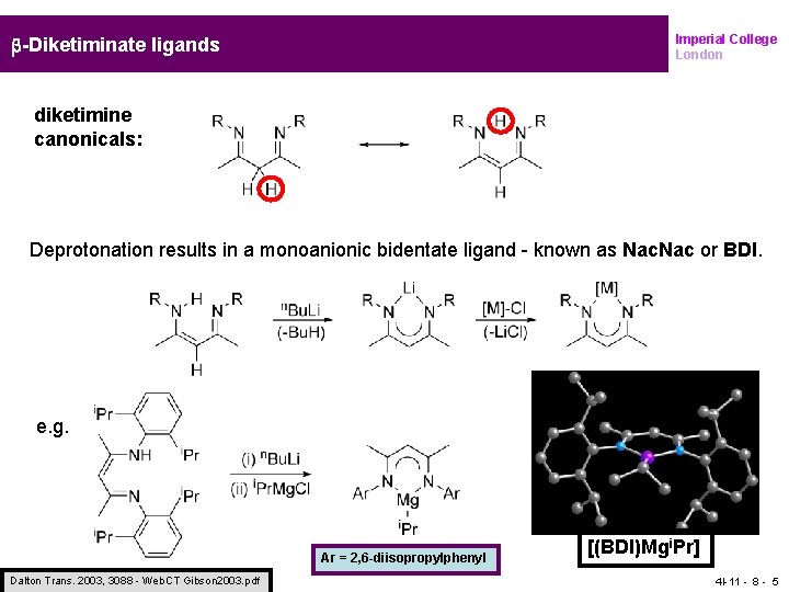 Imperial College London b-Diketiminate ligands diketimine canonicals: Deprotonation results in a monoanionic bidentate ligand