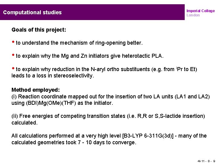 Computational studies Imperial College London Goals of this project: • to understand the mechanism
