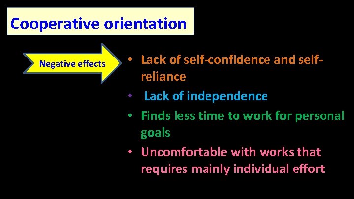 Cooperative orientation Negative effects • Lack of self-confidence and selfreliance • Lack of independence