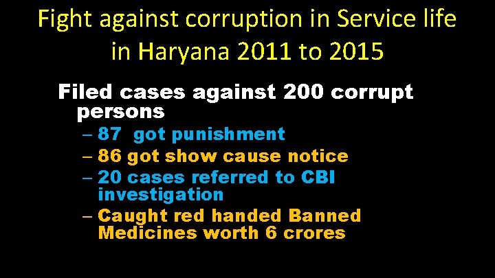 Fight against corruption in Service life in Haryana 2011 to 2015 Filed cases against