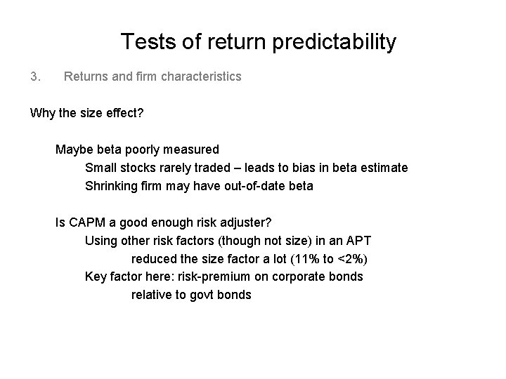 Tests of return predictability 3. Returns and firm characteristics Why the size effect? Maybe