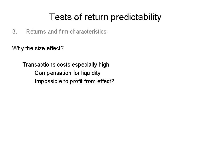 Tests of return predictability 3. Returns and firm characteristics Why the size effect? Transactions