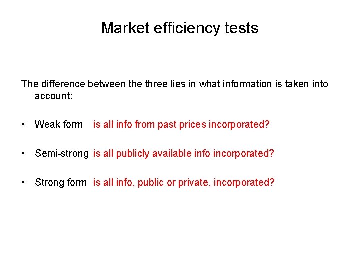 Market efficiency tests The difference between the three lies in what information is taken