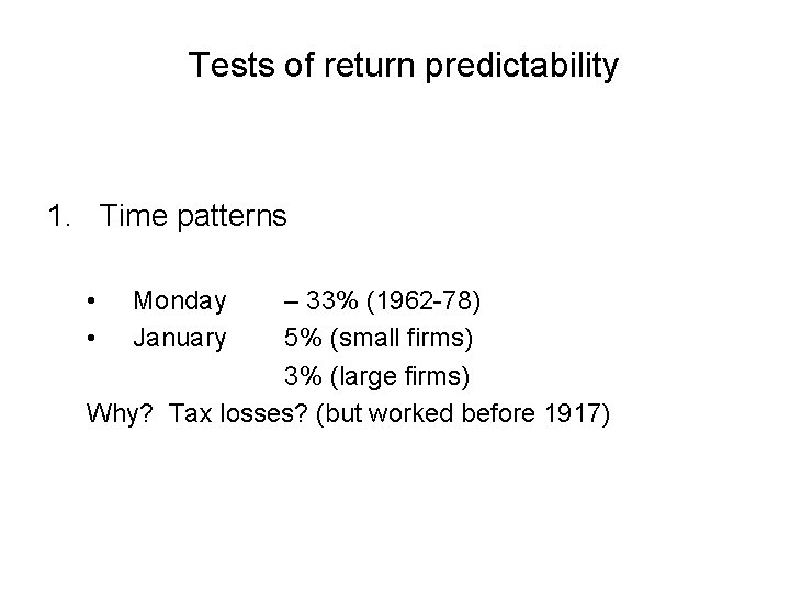 Tests of return predictability 1. Time patterns • • Monday January – 33% (1962