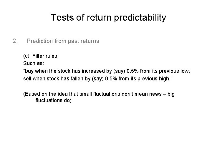 Tests of return predictability 2. Prediction from past returns (c) Filter rules Such as: