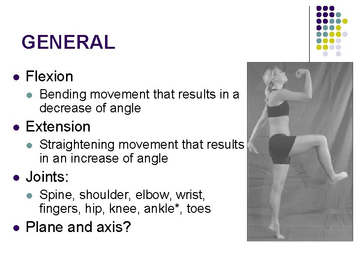 GENERAL l Flexion l l Extension l l Straightening movement that results in an