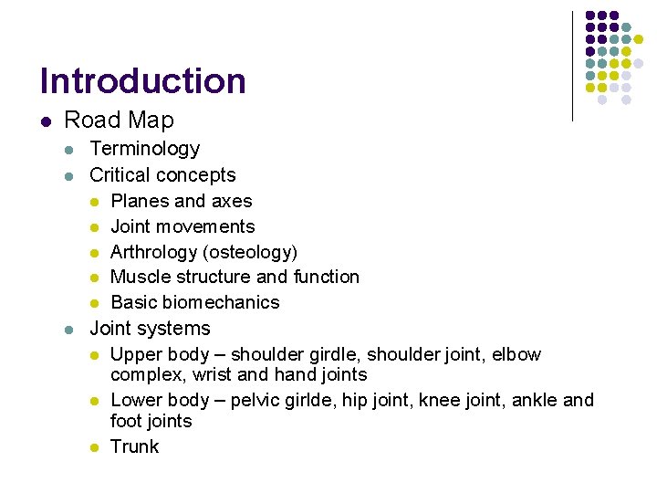 Introduction l Road Map l l l Terminology Critical concepts l Planes and axes