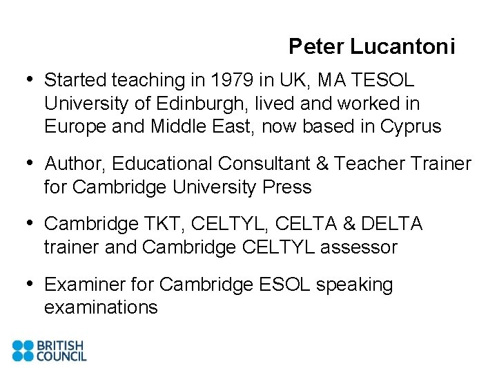 Peter Lucantoni • Started teaching in 1979 in UK, MA TESOL University of Edinburgh,