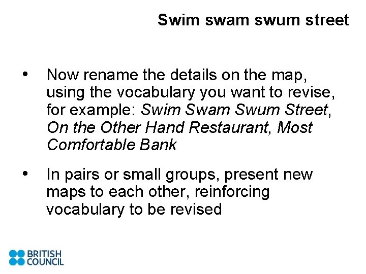 Swim swam swum street • Now rename the details on the map, using the
