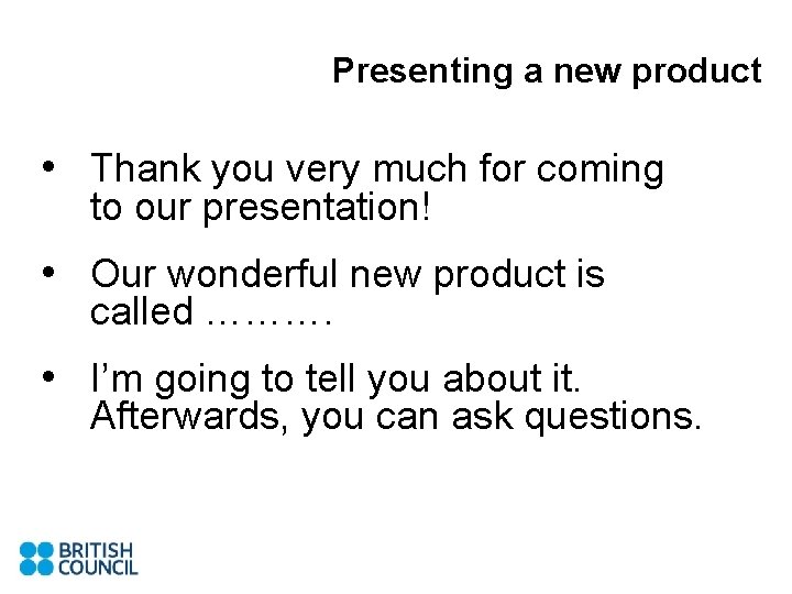 Presenting a new product • Thank you very much for coming to our presentation!