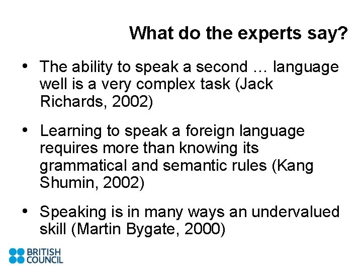 What do the experts say? • The ability to speak a second … language