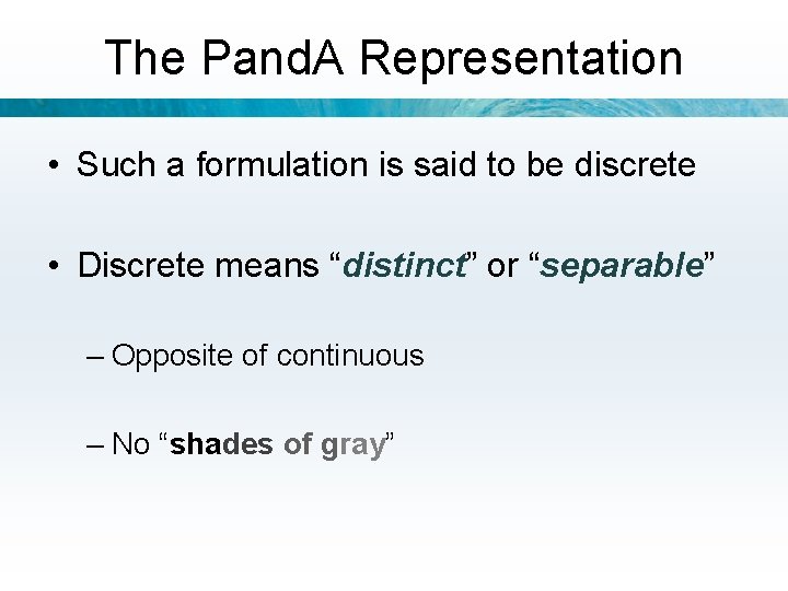 The Pand. A Representation • Such a formulation is said to be discrete •