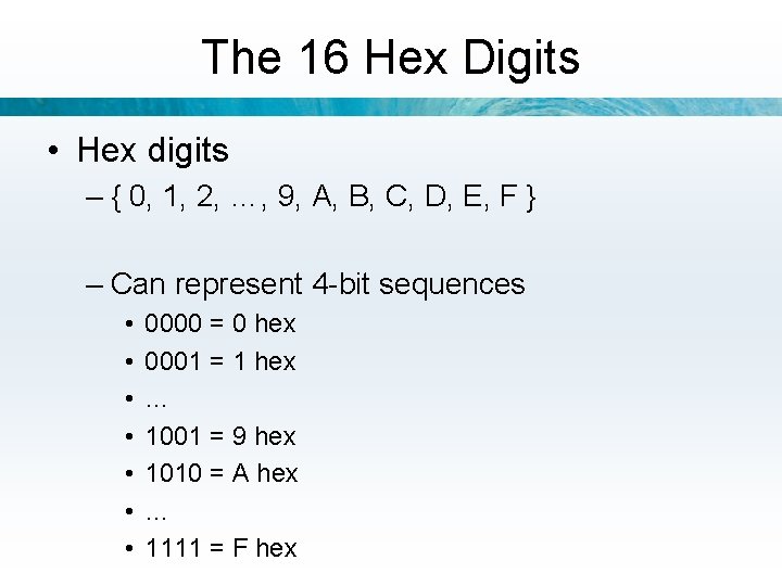 The 16 Hex Digits • Hex digits – { 0, 1, 2, …, 9,