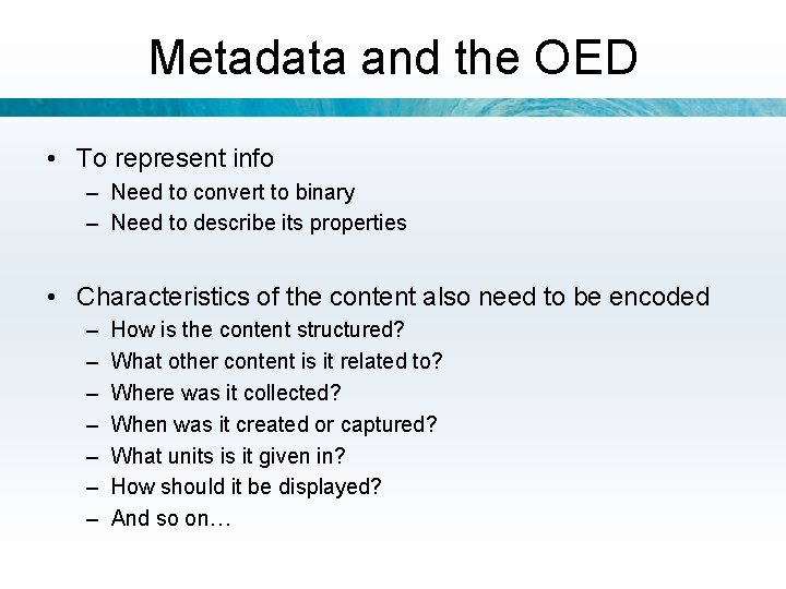 Metadata and the OED • To represent info – Need to convert to binary