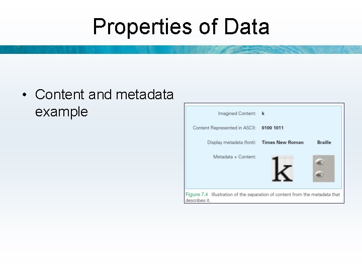 Properties of Data • Content and metadata example 