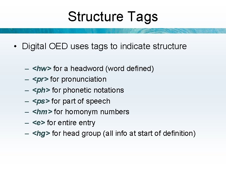 Structure Tags • Digital OED uses tags to indicate structure – – – –