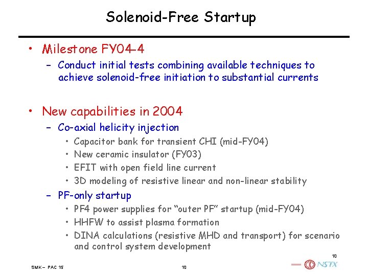 Solenoid-Free Startup • Milestone FY 04 -4 – Conduct initial tests combining available techniques