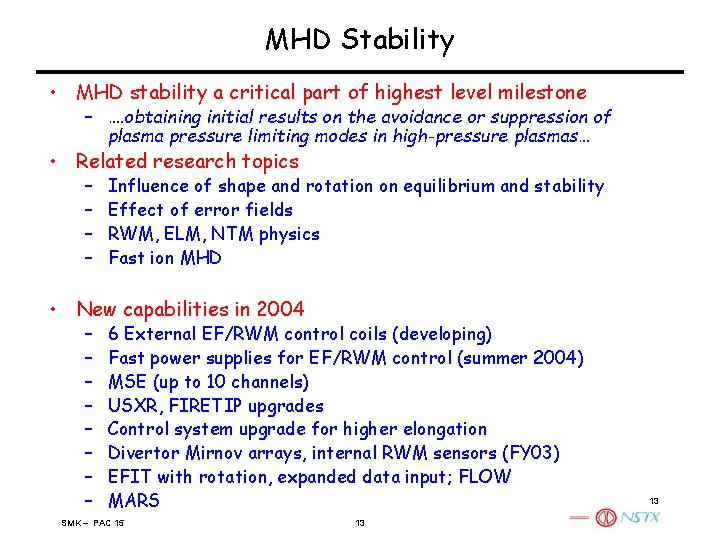 MHD Stability • MHD stability a critical part of highest level milestone – ….