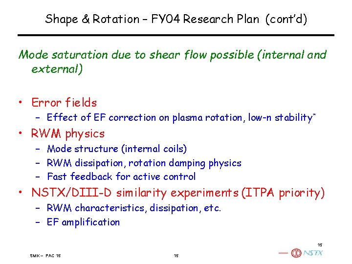 Shape & Rotation – FY 04 Research Plan (cont’d) Mode saturation due to shear