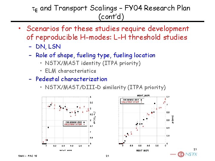 t. E and Transport Scalings – FY 04 Research Plan (cont’d) • Scenarios for