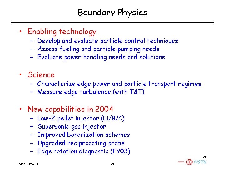 Boundary Physics • Enabling technology – Develop and evaluate particle control techniques – Assess