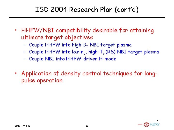 ISD 2004 Research Plan (cont’d) • HHFW/NBI compatibility desirable for attaining ultimate target objectives