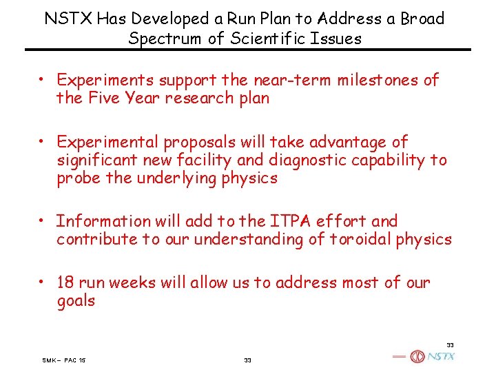 NSTX Has Developed a Run Plan to Address a Broad Spectrum of Scientific Issues