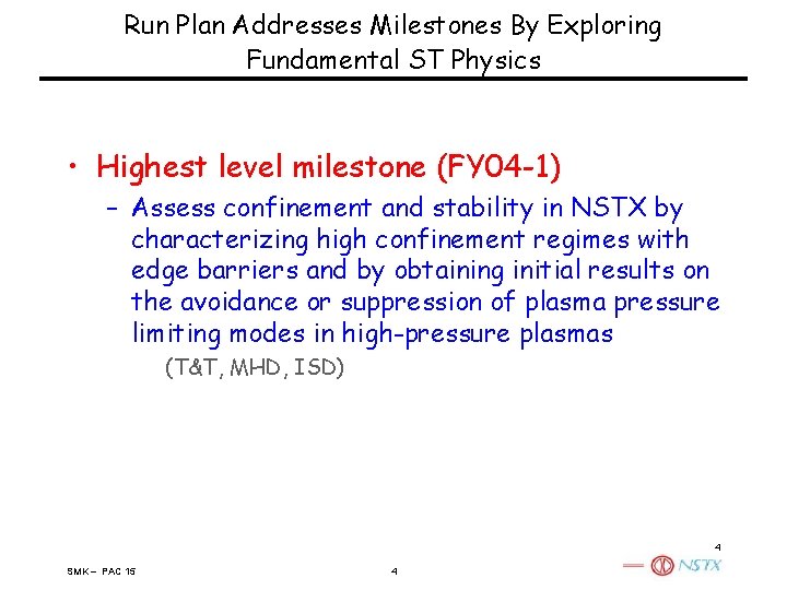 Run Plan Addresses Milestones By Exploring Fundamental ST Physics • Highest level milestone (FY