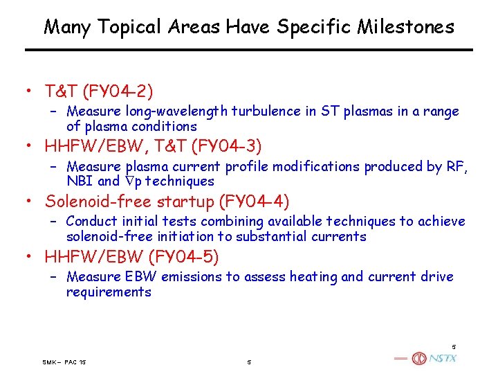 Many Topical Areas Have Specific Milestones • T&T (FY 04 -2) – Measure long-wavelength