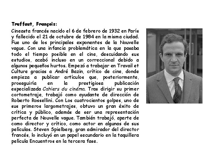 Truffaut, François: Cineasta francés nacido el 6 de febrero de 1932 en París y