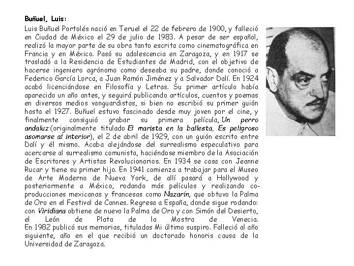 Buñuel, Luis: Luis Buñuel Portolés nació en Teruel el 22 de febrero de 1900,